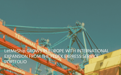 LetMeShip grows in Europe with international Expansion from the Fedex Express service portfolio