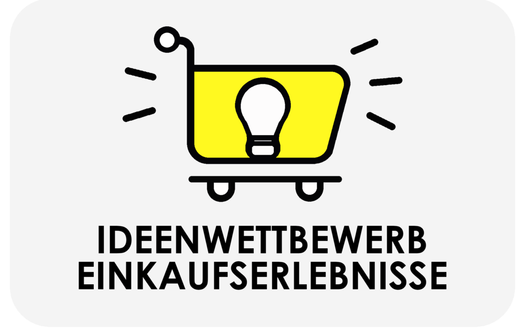 Ideenwettbewerb „Einkaufserlebnisse im stationären Einzelhandel – Best Practices für Baden-Württemberg“