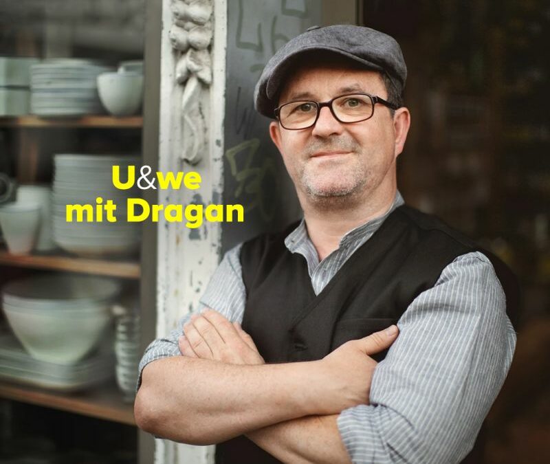 U&we mit Dragan