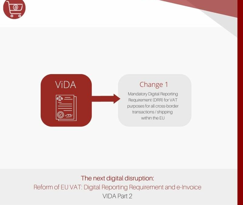 The next digital disruption: Reform of EU VAT legislation – ViDA, Part 2: Digital Reporting Requirement and e-Invoicing