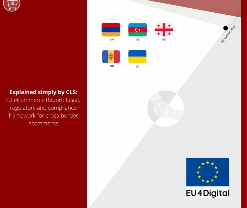 𝗘𝘅𝗽𝗹𝗮𝗶𝗻𝗲𝗱 𝘀𝗶𝗺𝗽𝗹𝘆 𝗯𝘆 𝗖𝗟𝗦: 𝗘𝗨 𝗲𝗖𝗼𝗺𝗺𝗲𝗿𝗰𝗲 𝗥𝗲𝗽𝗼𝗿𝘁: 𝗟𝗲𝗴𝗮𝗹, 𝗿𝗲𝗴𝘂𝗹𝗮𝘁𝗼𝗿𝘆 𝗮𝗻𝗱 𝗰𝗼𝗺𝗽𝗹𝗶𝗮𝗻𝗰𝗲 𝗳𝗿𝗮𝗺𝗲𝘄𝗼𝗿𝗸 𝗳𝗼𝗿 𝗰𝗿𝗼𝘀𝘀-𝗯𝗼𝗿𝗱𝗲𝗿 𝗲𝗰𝗼𝗺𝗺𝗲𝗿𝗰𝗲