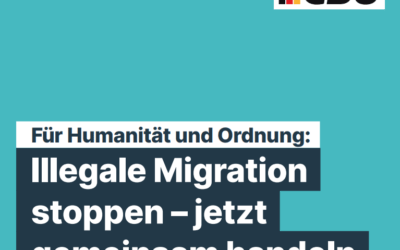 CDU – Für Humanität und Ordnung: Illegale Migration stoppen – jetzt gemeinsam handeln